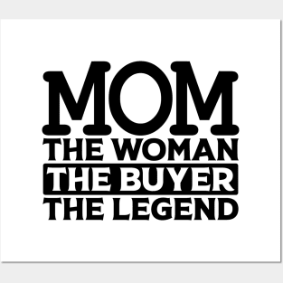 Mom The Woman The Buyer The Legend Posters and Art